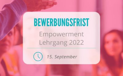 Die Ausschreibungsfrist für den Empowerment Lehrgang 2022/2023 ist eröffnet